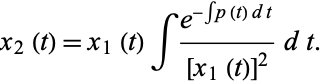  x_2(t)=x_1(t)int(e^(-intp(t)dt))/([x_1(t)]^2)dt. 