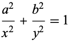  (a^2)/(x^2)+(b^2)/(y^2)=1 
