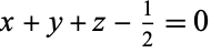 x+y+z-1/2=0