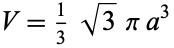  V=1/3sqrt(3)pia^3 