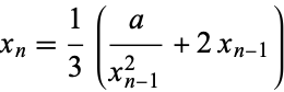  x_n=1/3(a/(x_(n-1)^2)+2x_(n-1)) 