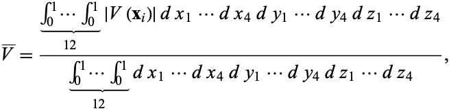  V^_=(int_0^1...int_0^1_()_(12)|V(x_i)|dx_1...dx_4dy_1...dy_4dz_1...dz_4)/(int_0^1...int_0^1_()_(12)dx_1...dx_4dy_1...dy_4dz_1...dz_4), 