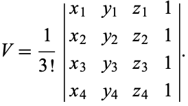  V=1/(3!)|x_1 y_1 z_1 1; x_2 y_2 z_2 1; x_3 y_3 z_3 1; x_4 y_4 z_4 1|. 