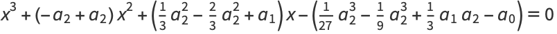 x^3+(-a_2+a_2)x^2+(1/3a_2^2-2/3a_2^2+a_1)x-(1/(27)a_2^3-1/9a_2^3+1/3a_1a_2-a_0)=0 