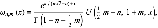  omega_(n,m)(x)=(e^(pii(m/2-n)+x))/(Gamma(1+n-1/2m))U(1/2m-n,1+m,x), 