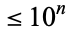 <=10^n