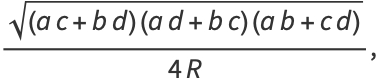(sqrt((ac+bd)(ad+bc)(ab+cd)))/(4R),