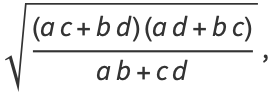 sqrt(((ac+bd)(ad+bc))/(ab+cd)),