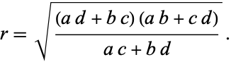  r=sqrt(((ad+bc)(ab+cd))/(ac+bd)). 