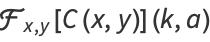 F_(x,y)[C(x,y)](k,a)