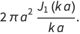 2pia^2(J_1(ka))/(ka).