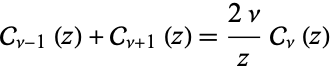  C_(nu-1)(z)+C_(nu+1)(z)=(2nu)/zC_nu(z) 