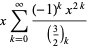 xsum_(k=0)^(infty)((-1)^kx^(2k))/((3/2)_k)