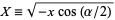 X=sqrt(-xcos(alpha/2))