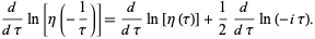  d/(dtau)ln[eta(-1/tau)]=d/(dtau)ln[eta(tau)]+1/2d/(dtau)ln(-itau). 