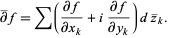  partial^_f=sum((partialf)/(partialx_k)+i(partialf)/(partialy_k))dz^__k. 