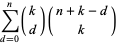sum_(d=0)^(n)(k; d)(n+k-d; k)
