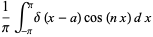 1/piint_(-pi)^pidelta(x-a)cos(nx)dx