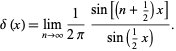  delta(x)=lim_(n->infty)1/(2pi)(sin[(n+1/2)x])/(sin(1/2x)). 