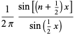 1/(2pi)(sin[(n+1/2)x])/(sin(1/2x))