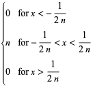 {0 for x<-1/(2n); n for -1/(2n)<x<1/(2n); 0 for x>1/(2n)