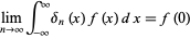  lim_(n->infty)int_(-infty)^inftydelta_n(x)f(x)dx=f(0) 