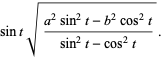 sintsqrt((a^2sin^2t-b^2cos^2t)/(sin^2t-cos^2t)).