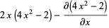 2x(4x^2-2)-(partial(4x^2-2))/(partialx)