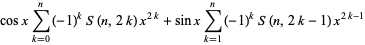 cosxsum_(k=0)^(n)(-1)^kS(n,2k)x^(2k)+sinxsum_(k=1)^(n)(-1)^kS(n,2k-1)x^(2k-1)
