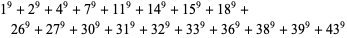 1 ^ 9 + 2 ^ 9 + 4 ^ 9 + 7 ^ 9 + 11 ^ 9 + 14 ^ 9 + 15 ^ 9 + 18 ^ 9 + 26 ^ 9 + 27 ^ 9 + 30 ^ 9 + 31 ^ 9 + 32 ^ 9 + 33 ^ 9 + 36 ^ 9 + 38 ^ 9 + 39 ^ 9 + 43 ^ 9