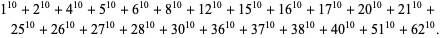 1 ^ (10) + 2 ^ (10) + 4 ^ (10) + 5 ^ (10) + 6 ^ (10) + 8 ^ (10) + 12 ^ (10) + 15 ^ (10) + 16 ^ (10) + 17 ^ (10) + 20 ^ (10) + 21 ^ (10) + 25 ^ (10) + 26 ^ (10) + 27 ^ (10) + 28 ^ (10) + 30 ^ (10 ) + 36 ^ (10) + 37 ^ (10) + 38 ^ (10) + 40 ^ (10) + 51 ^ (10) + 62 ^ (10).
