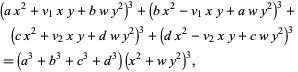  (ax ^ 2 + v_1xy + bwy ^ 2) ^ 3 + (bx ^ 2-v_1xy + awy ^ 2) ^ 3 + (cx ^ 2 + v_2xy + dwy ^ 2) ^ 3 + (dx ^ 2-v_2xy + cwy ^ 2) ^ 3 = (a ^ 3 + b ^ 3 + c ^ 3 + d ^ 3) (x ^ 2 + wy ^ 2) ^ 3,  