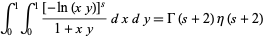  int_0^1int_0^1([-ln(xy)]^s)/(1+xy)dxdy=Gamma(s+2)eta(s+2) 