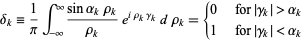  delta_k=1/piint_(-infty)^infty(sinalpha_krho_k)/(rho_k)e^(irho_kgamma_k)drho_k={0   for |gamma_k|>alpha_k; 1   for |gamma_k|<alpha_k 