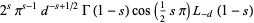 2^spi^(s-1)d^(-s+1/2)Gamma(1-s)cos(1/2spi)L_(-d)(1-s)