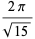 (2pi)/(sqrt(15))