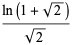 (ln(1+sqrt(2)))/(sqrt(2))