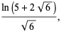 (ln(5+2sqrt(6)))/(sqrt(6)),