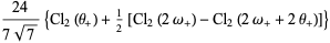 (24)/(7sqrt(7)){Cl_2(theta_+)+1/2[Cl_2(2omega_+)-Cl_2(2omega_++2theta_+)]}