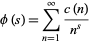  phi(s)=sum_(n=1)^infty(c(n))/(n^s) 