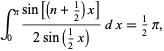  int_0^pi(sin[(n+1/2)x])/(2sin(1/2x))dx=1/2pi, 