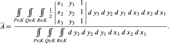  A^_=(intint_(P in K)intint_(Q in K)intint_(R in K)1/2|x_1 y_1 1; x_2 y_2 1; x_3 y_3 1|dy_3dy_2dy_1dx_3dx_2dx_1)/(intint_(P in K)intint_(Q in K)intint_(R in K)dy_3dy_2dy_1dx_3dx_2dx_1). 