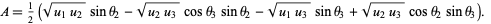  A=1/2(sqrt(u_1u_2)sintheta_2-sqrt(u_2u_3)costheta_3sintheta_2-sqrt(u_1u_3)sintheta_3+sqrt(u_2u_3)costheta_2sintheta_3).   