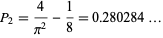  P_2=4/(pi^2)-1/8=0.280284... 