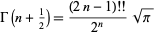  Gamma(n+1/2)=((2n-1)!!)/(2^n)sqrt(pi) 