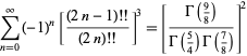  sum_(n=0)^infty(-1)^n[((2n-1)!!)/((2n)!!)]^3=[(Gamma(9/8))/(Gamma(5/4)Gamma(7/8))]^2 