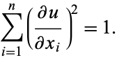  sum_(i=1)^n((partialu)/(partialx_i))^2=1. 