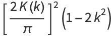 [(2K(k))/pi]^2(1-2k^2)