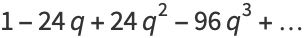 1-24q+24q^2-96q^3+...