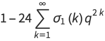 1-24sum_(k=1)^(infty)sigma_1(k)q^(2k)